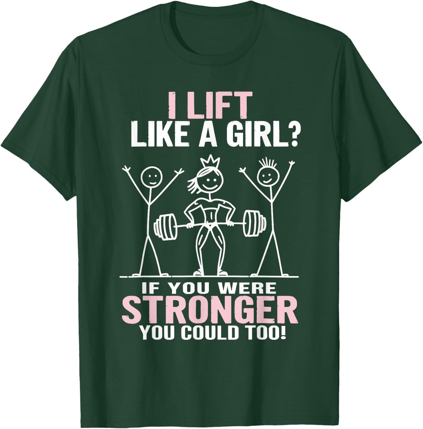 Gym Workout Fitness Outfit "I Lift Like A Girl" Stick Figure T-Shirt - T-Shirt | Forest