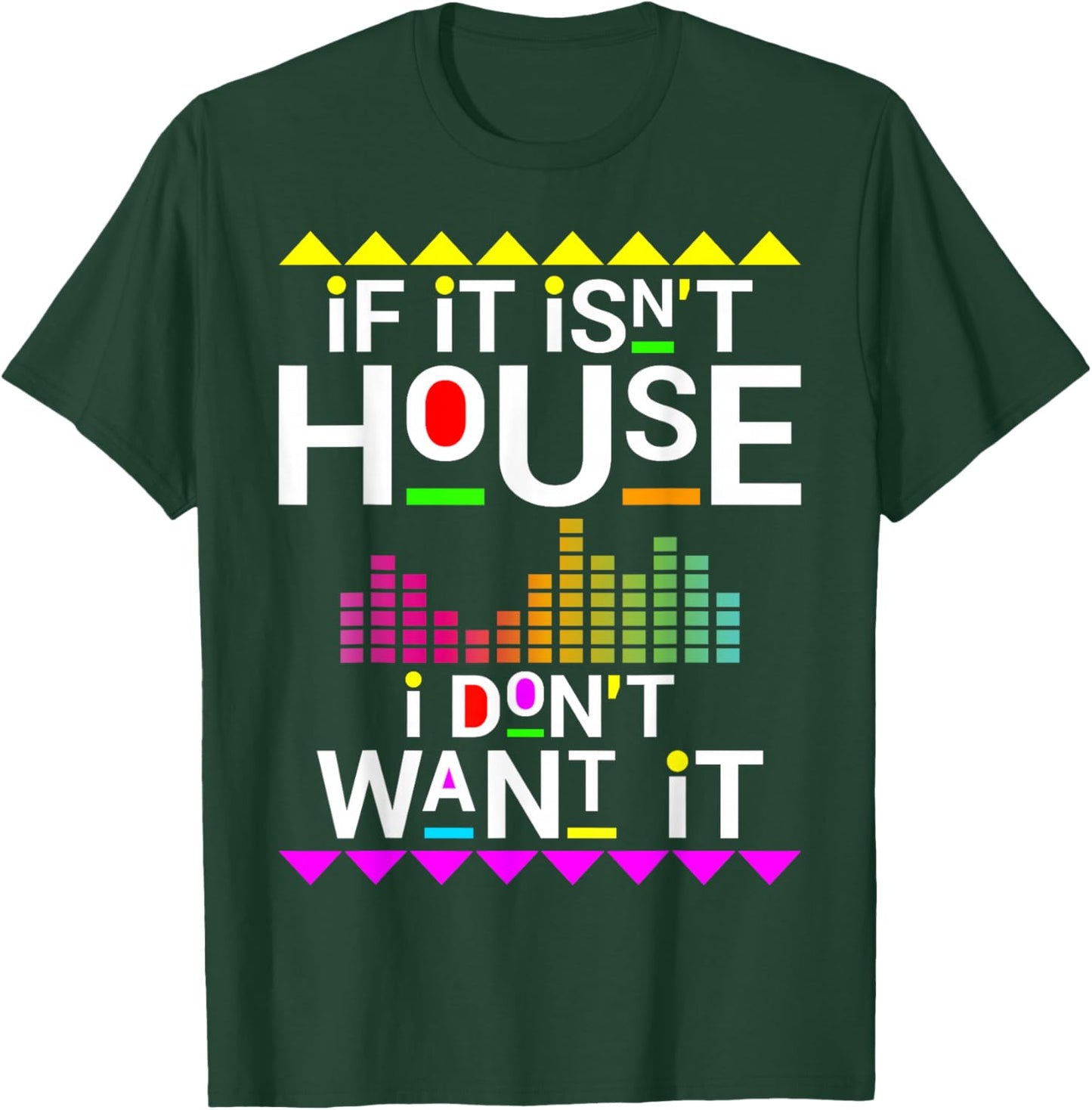 If it isn't house music i don't want it EDM dj T-Shirt - T-Shirt | Forest