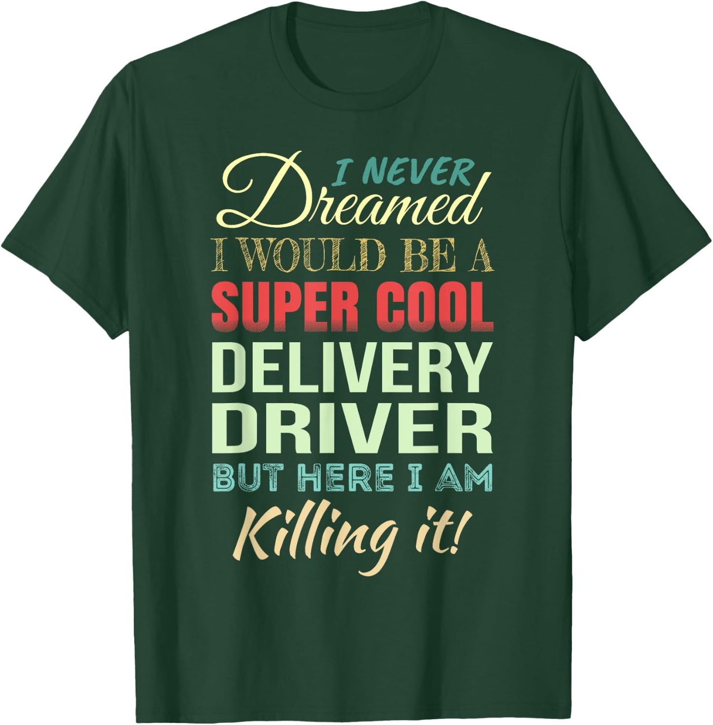 Delivery Driver Funny Gift Appreciation T-Shirt - T-Shirt | Forest