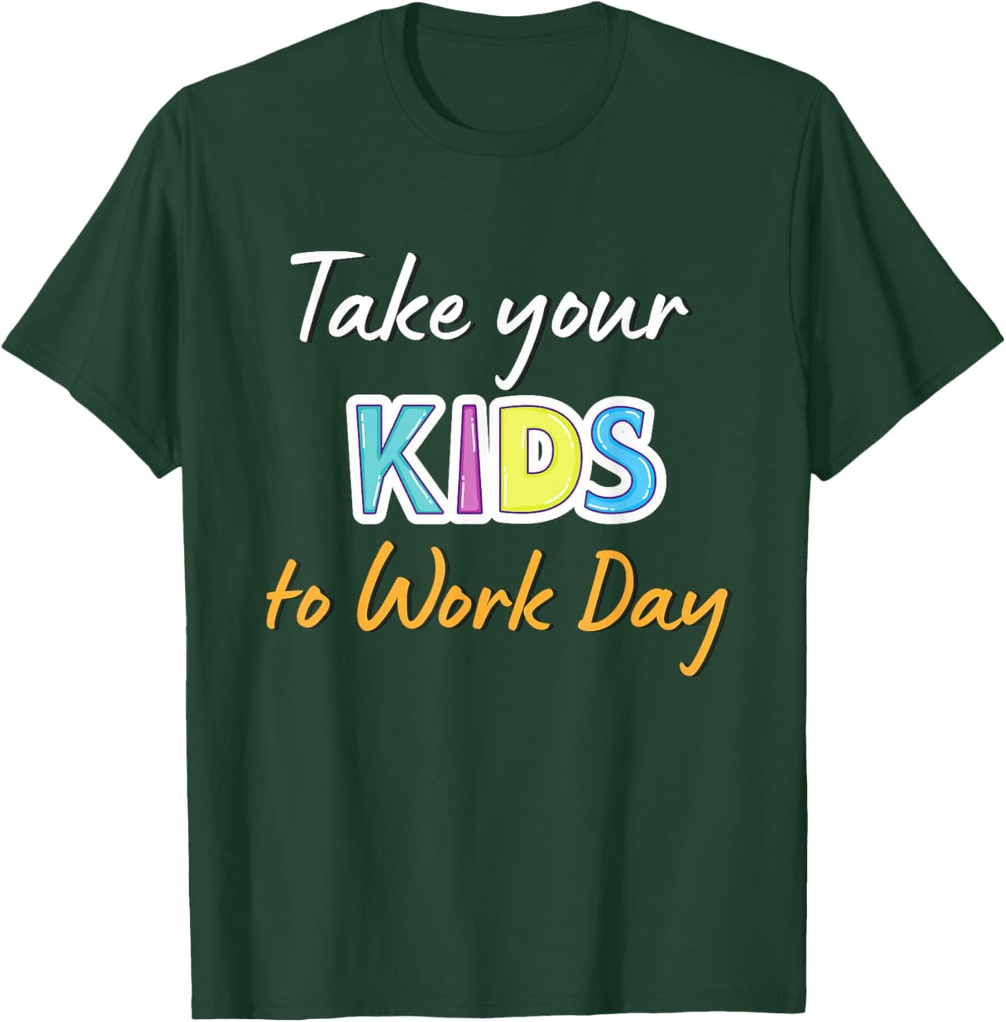 Take Your Child To Work Day 2024 Take Your Kids To Work Day T-Shirt - T-Shirt | Forest