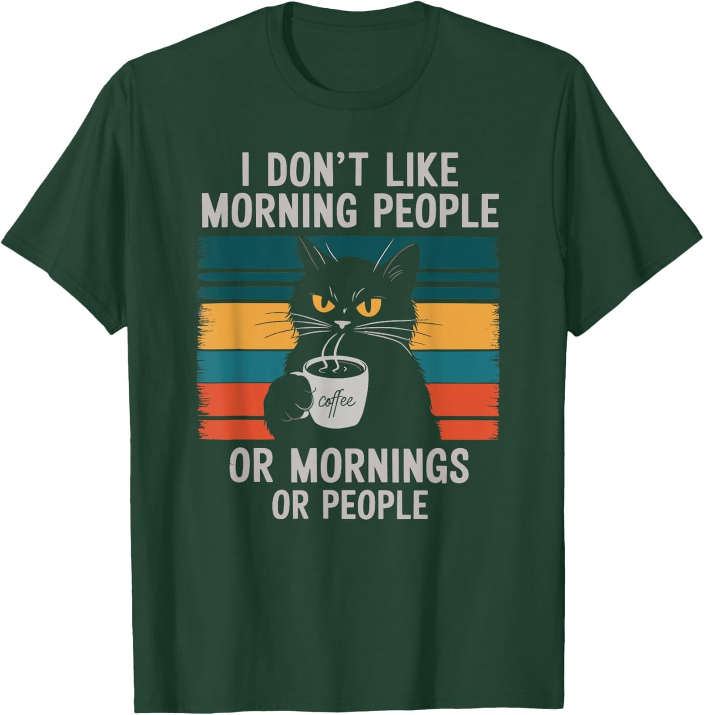 I Hate Morning People And Mornings And People Coffee Cat Men Women T-Shirt - T-Shirt | Forest