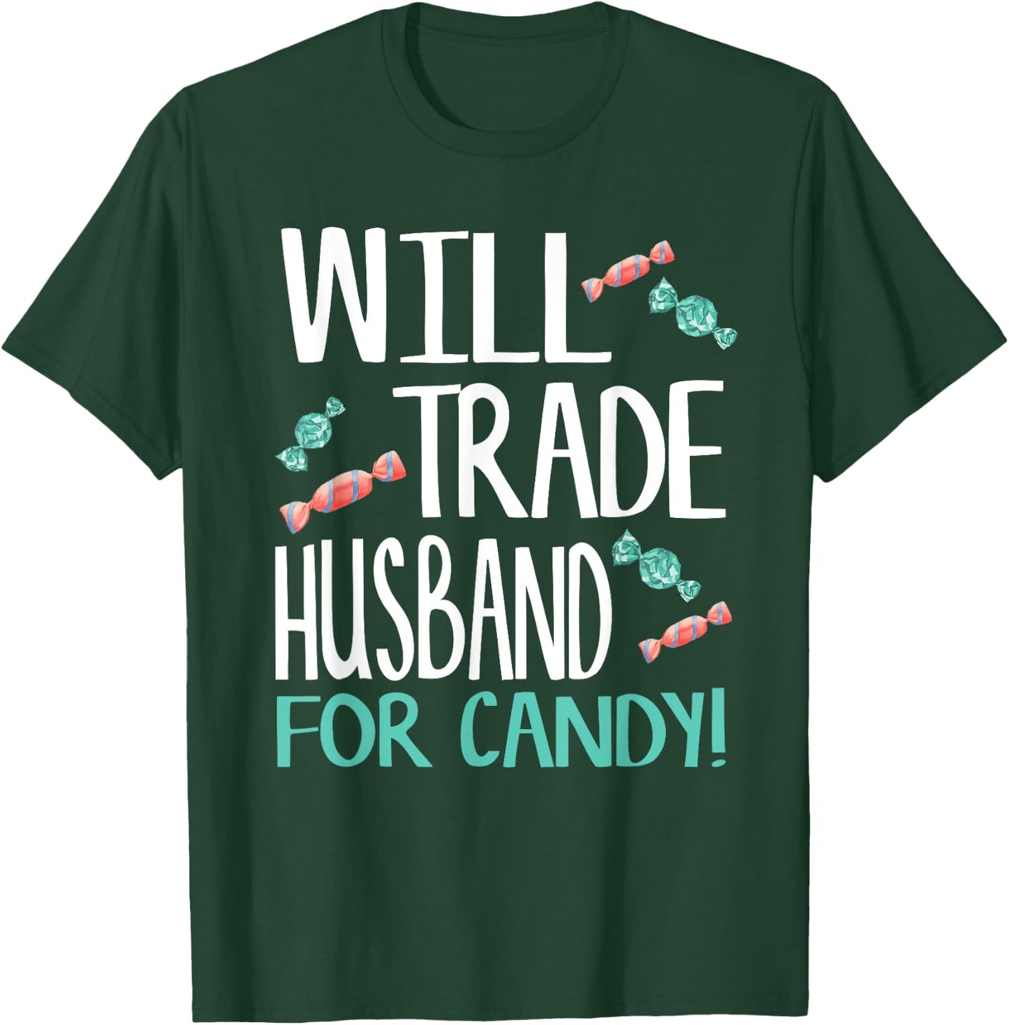 Will Trade Husband for Candy - Cute Halloween Candy T-Shirt - T-Shirt | Forest