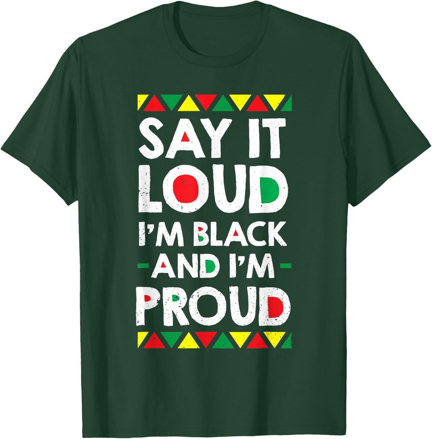 Say It Loud I'm Black And I'm Proud African American Gift T-Shirt - T-Shirt | Forest