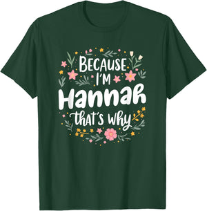 Women Because I'm Hannah That's Why Woman T-Shirt - T-Shirt | Forest