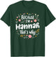 Women Because I'm Hannah That's Why Woman T-Shirt - T-Shirt | Forest