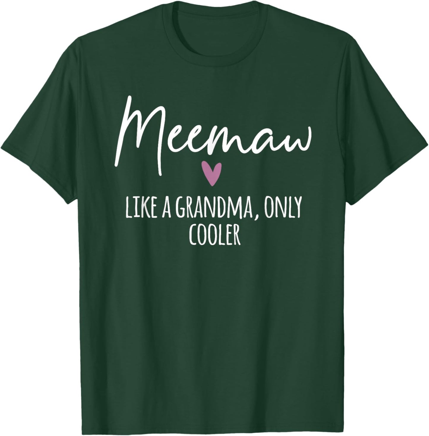 Meemaw Like A Grandma Only Cooler Heart Mother's Day Meemaw T-Shirt - T-Shirt | Forest
