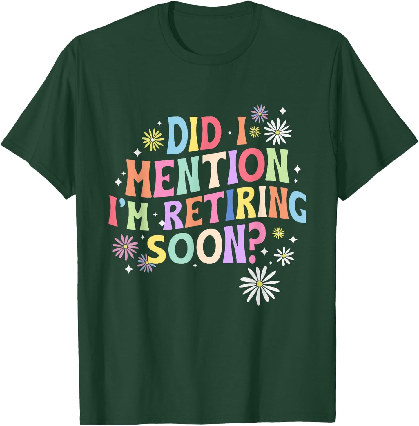 Did I Mention I'm Retiring Soon Retro Groovy Retirement T-Shirt - T-Shirt | Forest