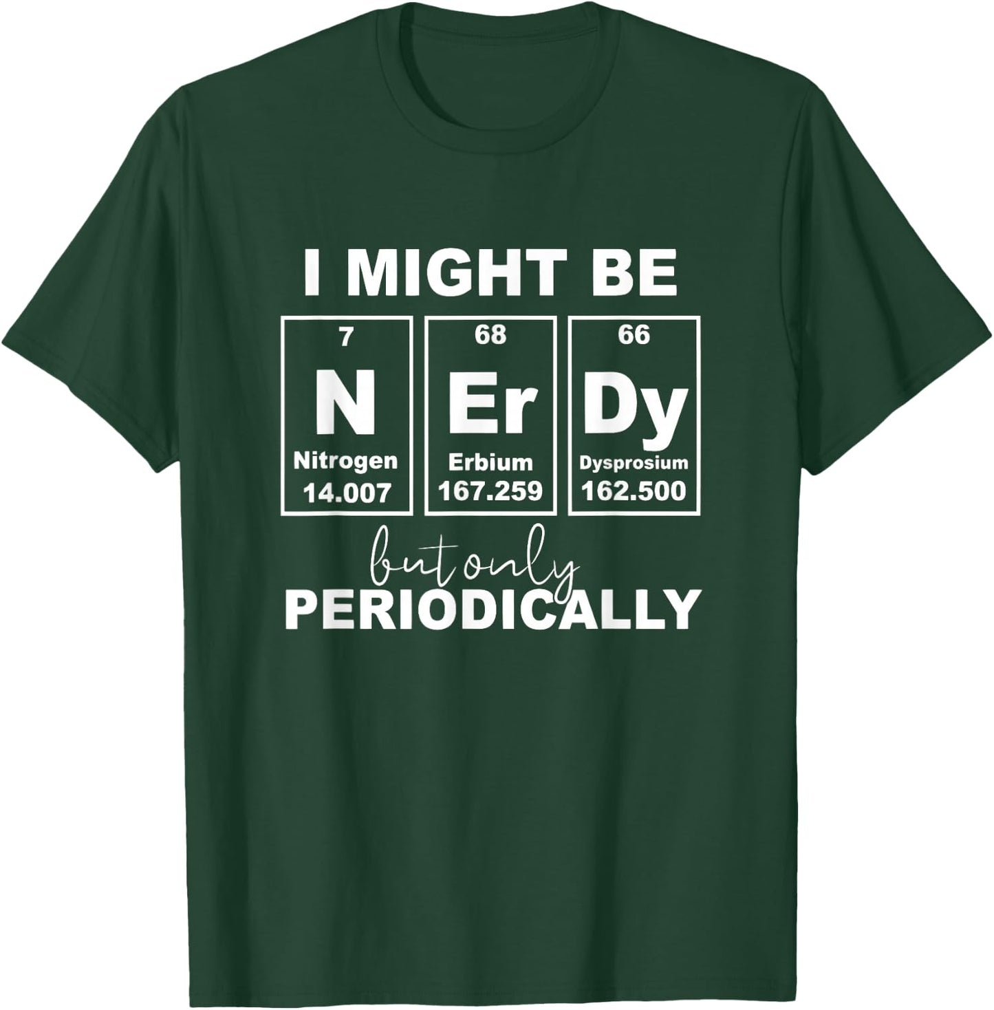 Nerd But... Periodically Science Jokes Nerdy Periodic Table T-Shirt - T-Shirt | Forest