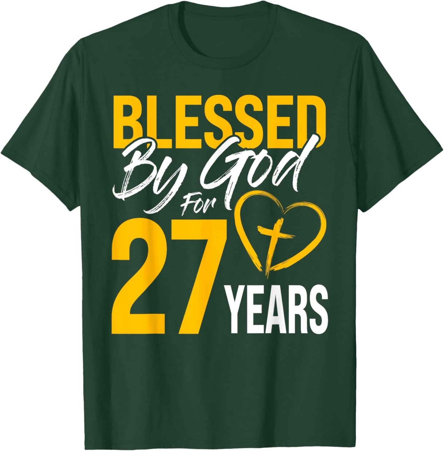 Blessed by God for 27 years | 30th Birthday Lord Worshippers T-Shirt - T-Shirt | Forest