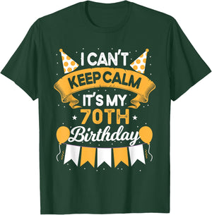 70 Year Old I Can't Keep Calm It's My 70th Birthday T-Shirt - T-Shirt | Forest