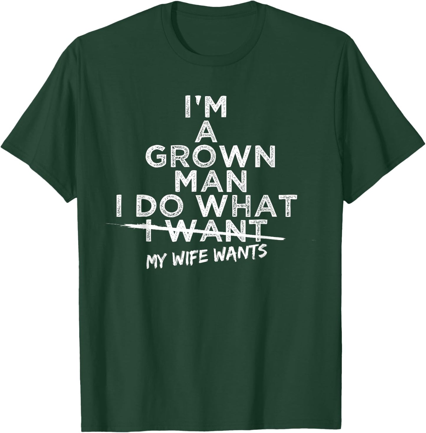 I Do What My Wife Wants Funny Gift Husband From Wife T-Shirt - T-Shirt | Forest