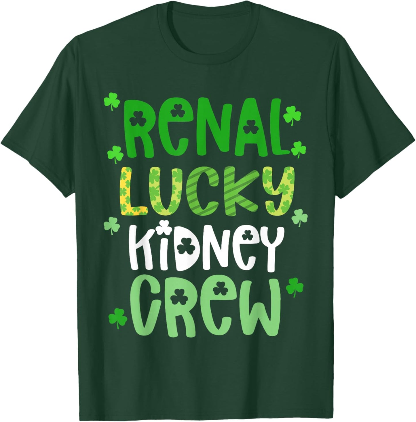 Dialysis Tech St Patricks Day Shirt Renal Lucky Kidney Crew T-Shirt - T-Shirt | Forest