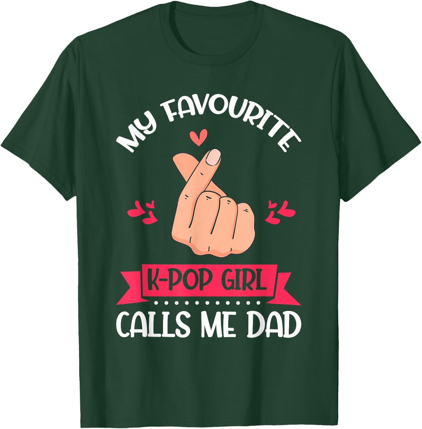 My Favorite K-pop Girl Calls Me Dad K-Pop Girl T-Shirt - T-Shirt | Forest