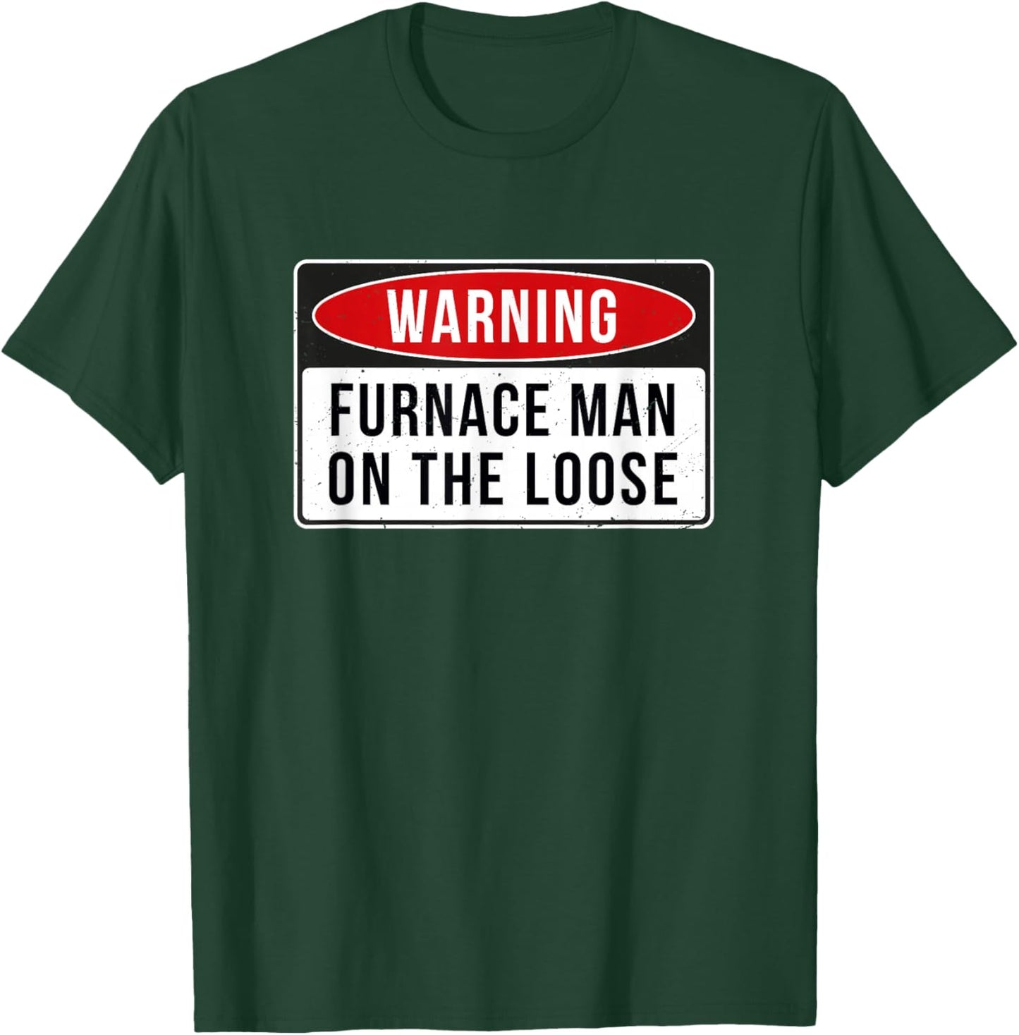 Warning Sign - Furnace Man On The Loose Funny Job Quote T-Shirt - T-Shirt | Forest