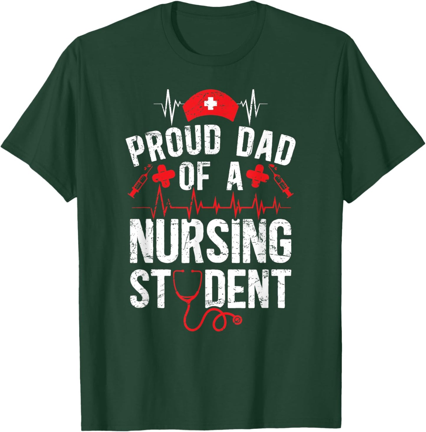Proud Dad Of A Nursing Student Dad Future Nurse Dad T-Shirt - T-Shirt | Forest