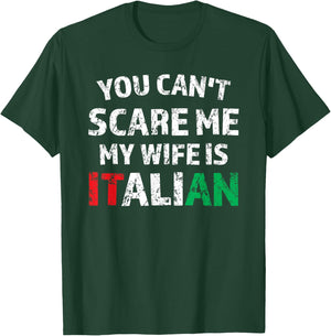 You Can't Scare Me My Wife Is Italian T-Shirt - T-Shirt | Forest