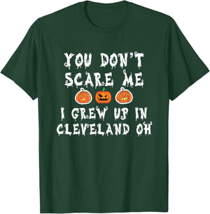 You Don't Scare Me I Grew Up In Cleveland OH Funny Halloween T-Shirt - T-Shirt | Forest