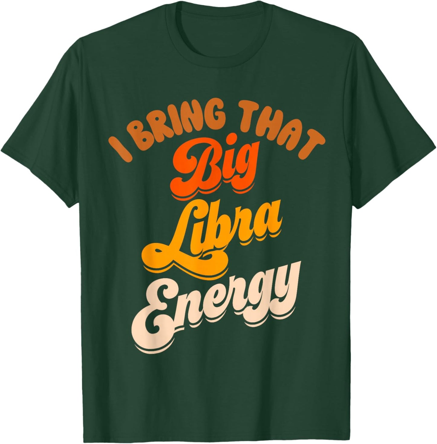 Libra Shirts Big Libra Energy Birthday Zodiac Sign T-Shirt - T-Shirt | Forest