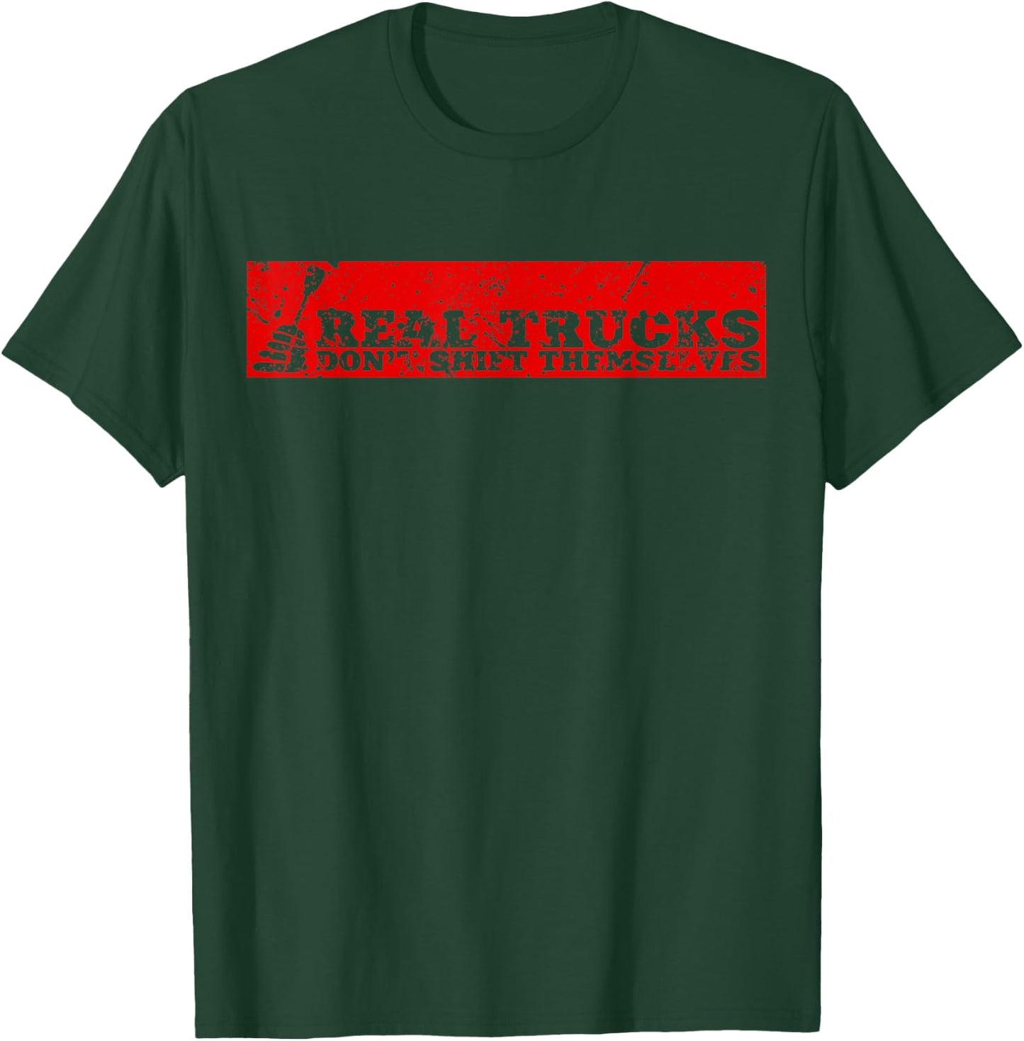 Real Truck Don't Shift Themselves Manual Transmission T-Shirt - T-Shirt | Forest