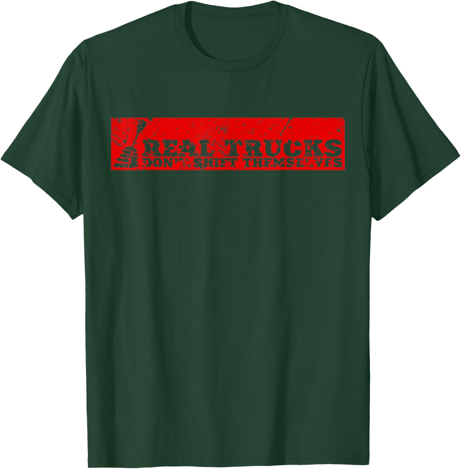 Real Truck Don't Shift Themselves Manual Transmission T-Shirt - T-Shirt | Forest