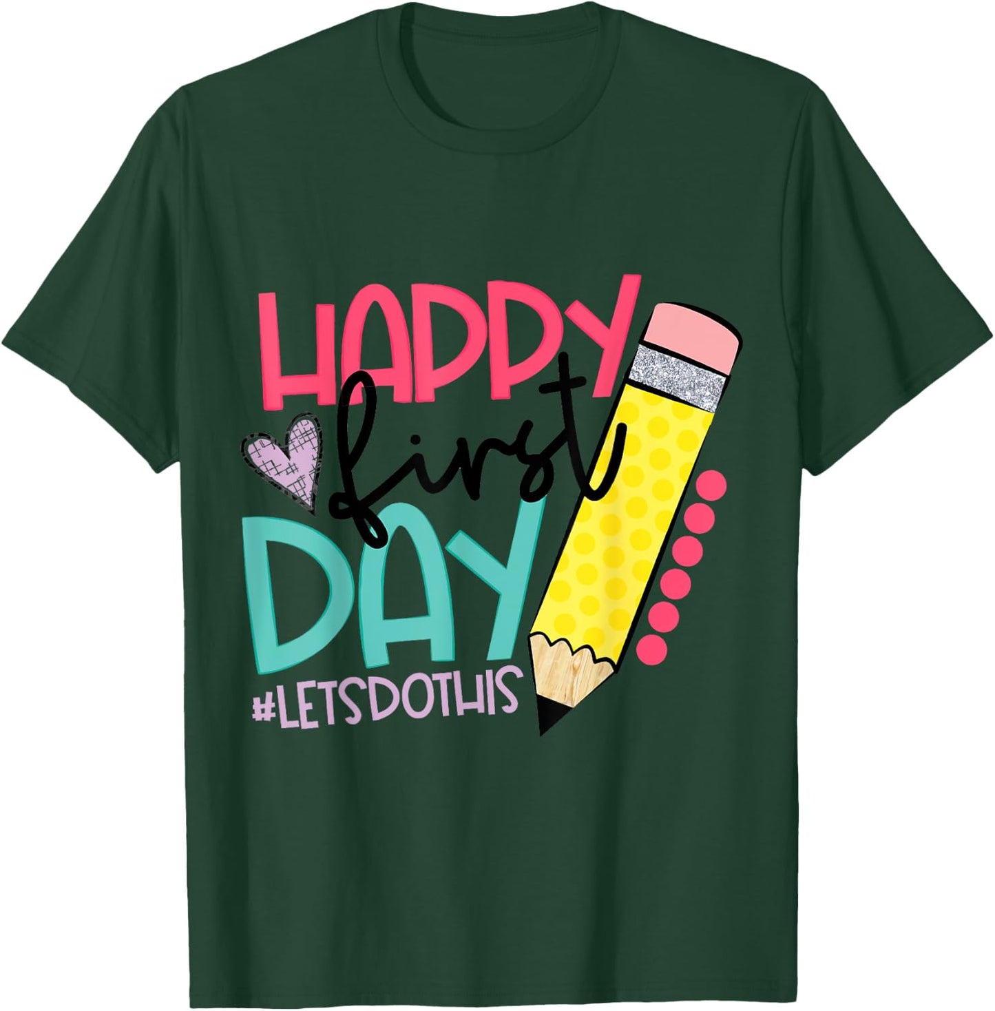 Happy First Day Let's Do This Welcome Back To School T-Shirt - T-Shirt | Forest