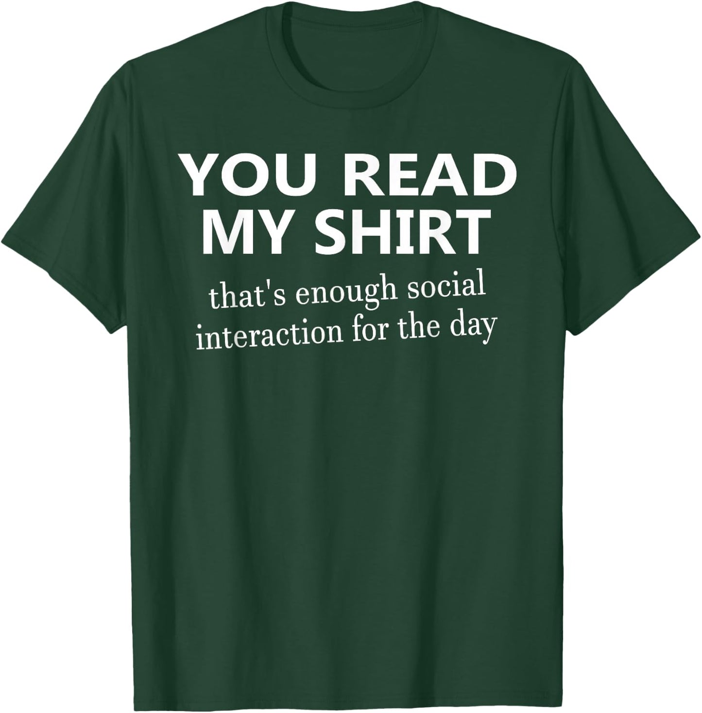 You Read My That's Enough Social Interaction T-Shirt - T-Shirt | Forest