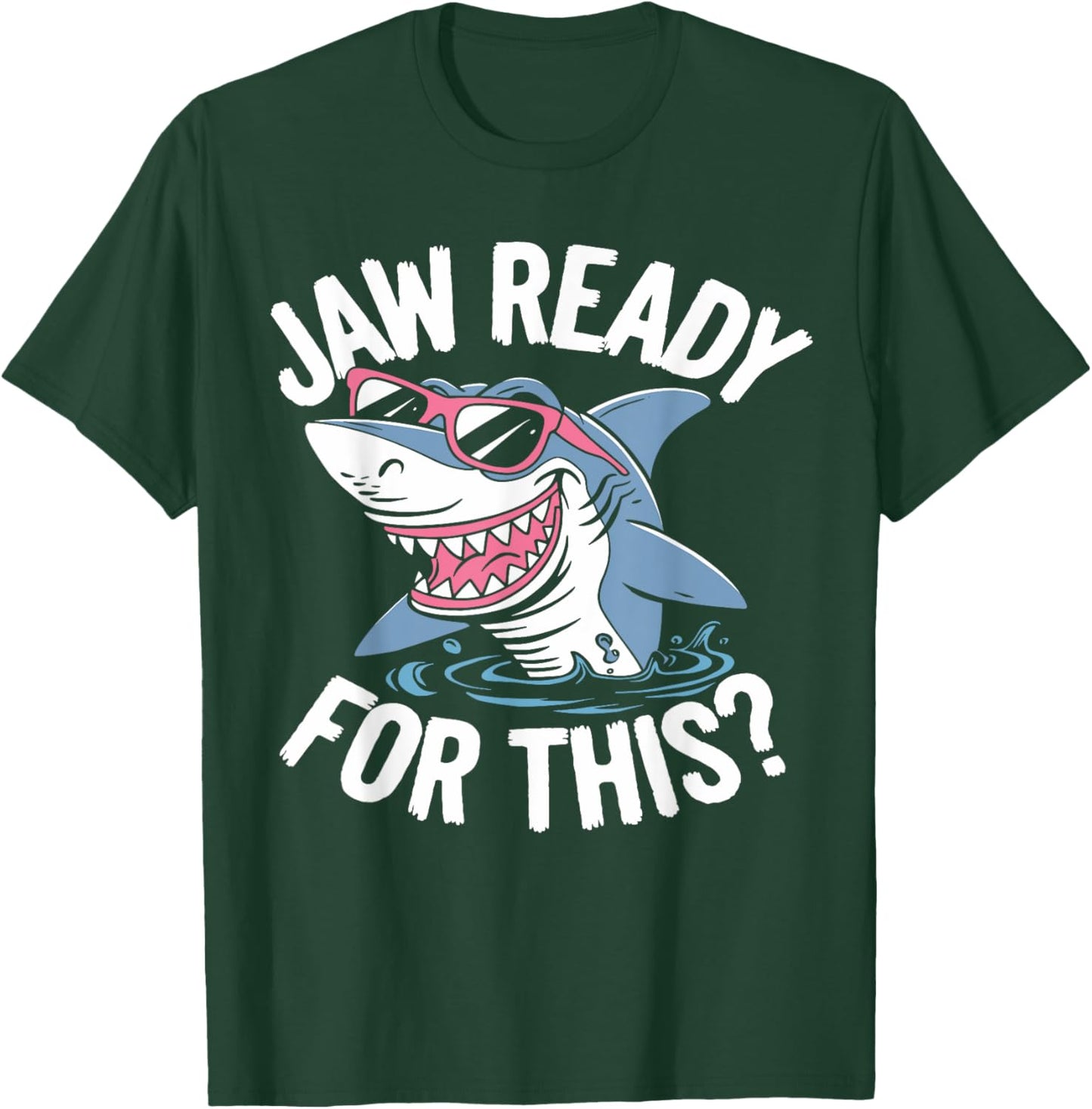 Jaw Ready For This - Funny Shark Lover Ocean Wildlife T-Shirt - T-Shirt | Forest