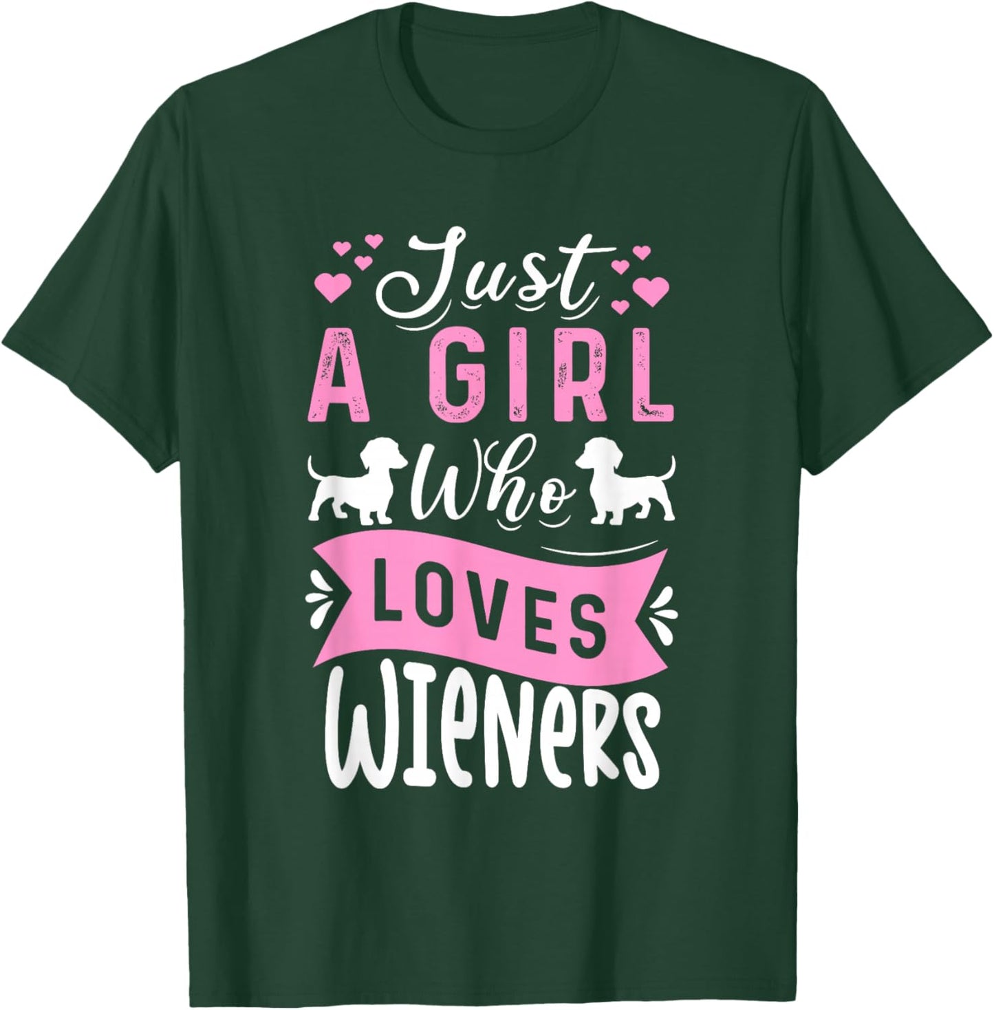 Funny Dachshund Just A Girl Who Loves Wieners Weiner Dog T-Shirt - T-Shirt | Forest