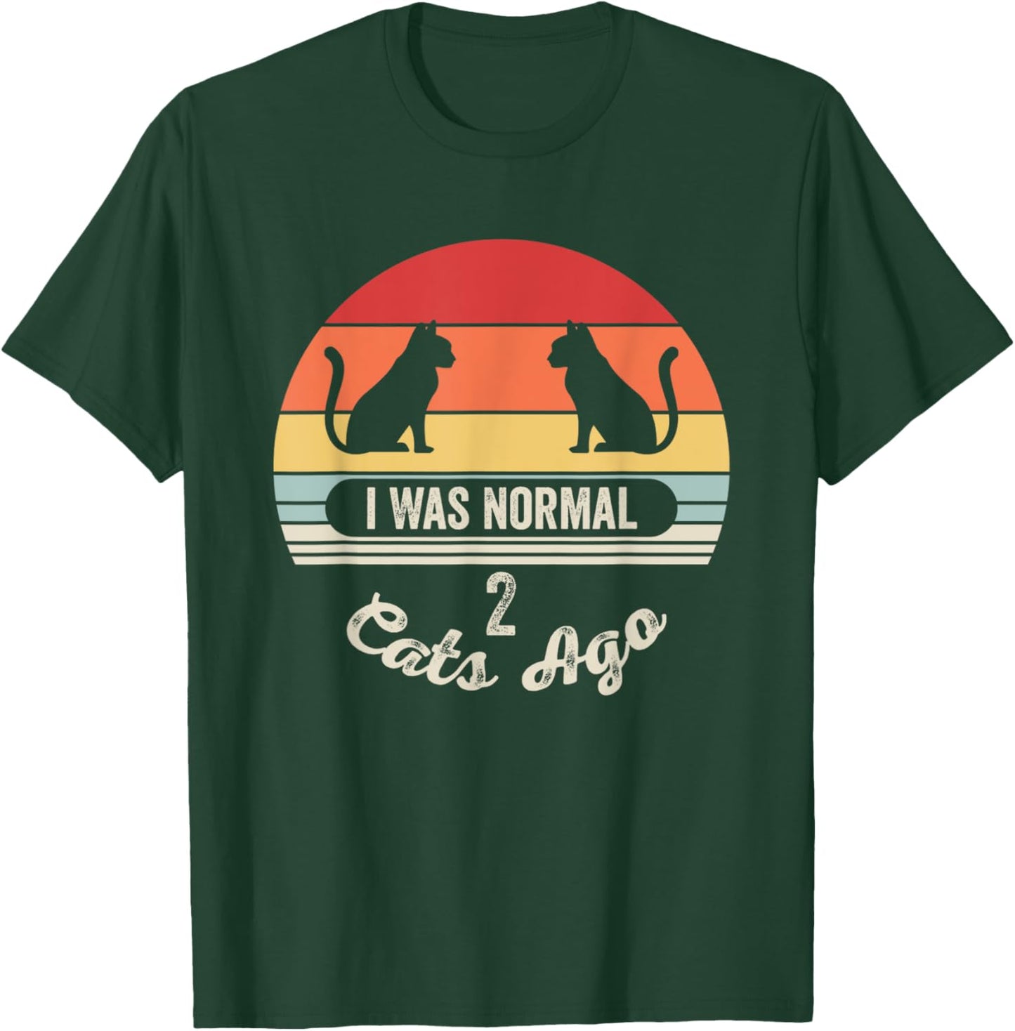 I Was Normal 2 Cats Ago Funny Cat Quote Men Women Kids T-Shirt - T-Shirt | Forest