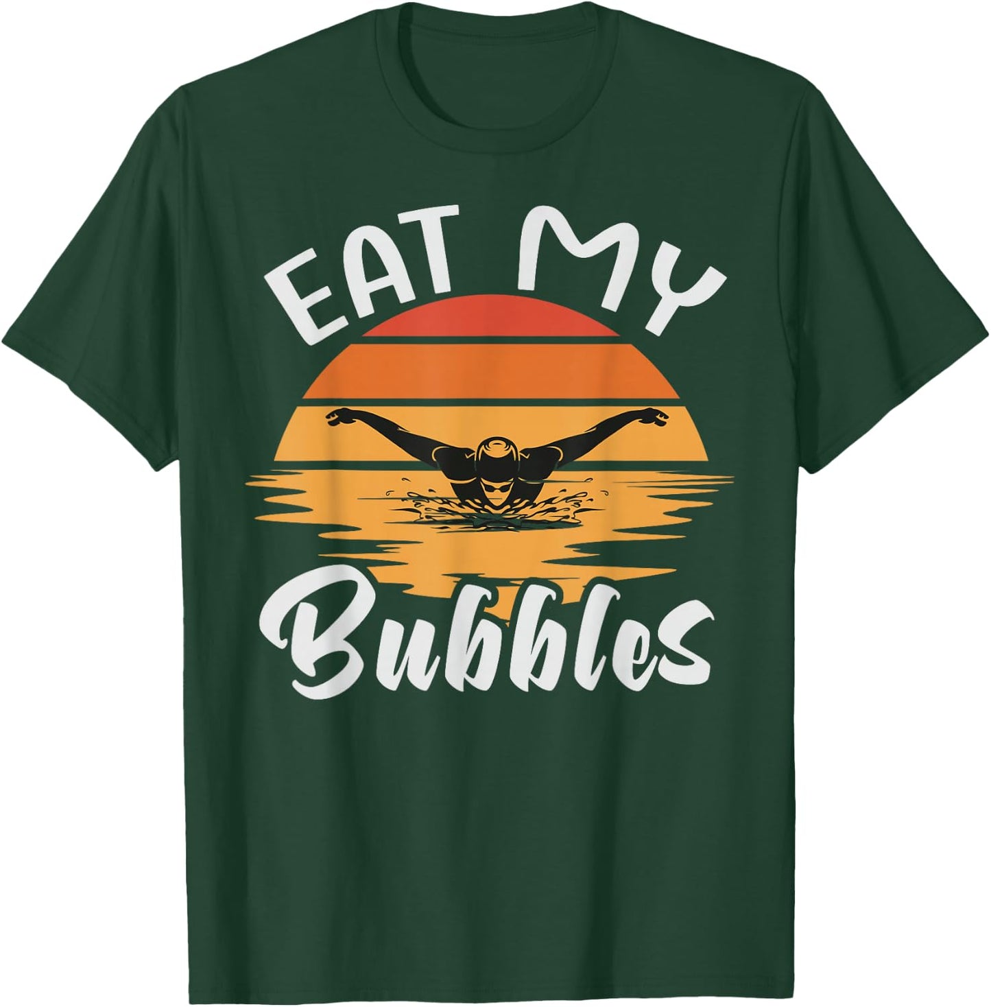 Eat My Bubbles - Swim Team Swimmer - Swimming T-Shirt - T-Shirt | Forest