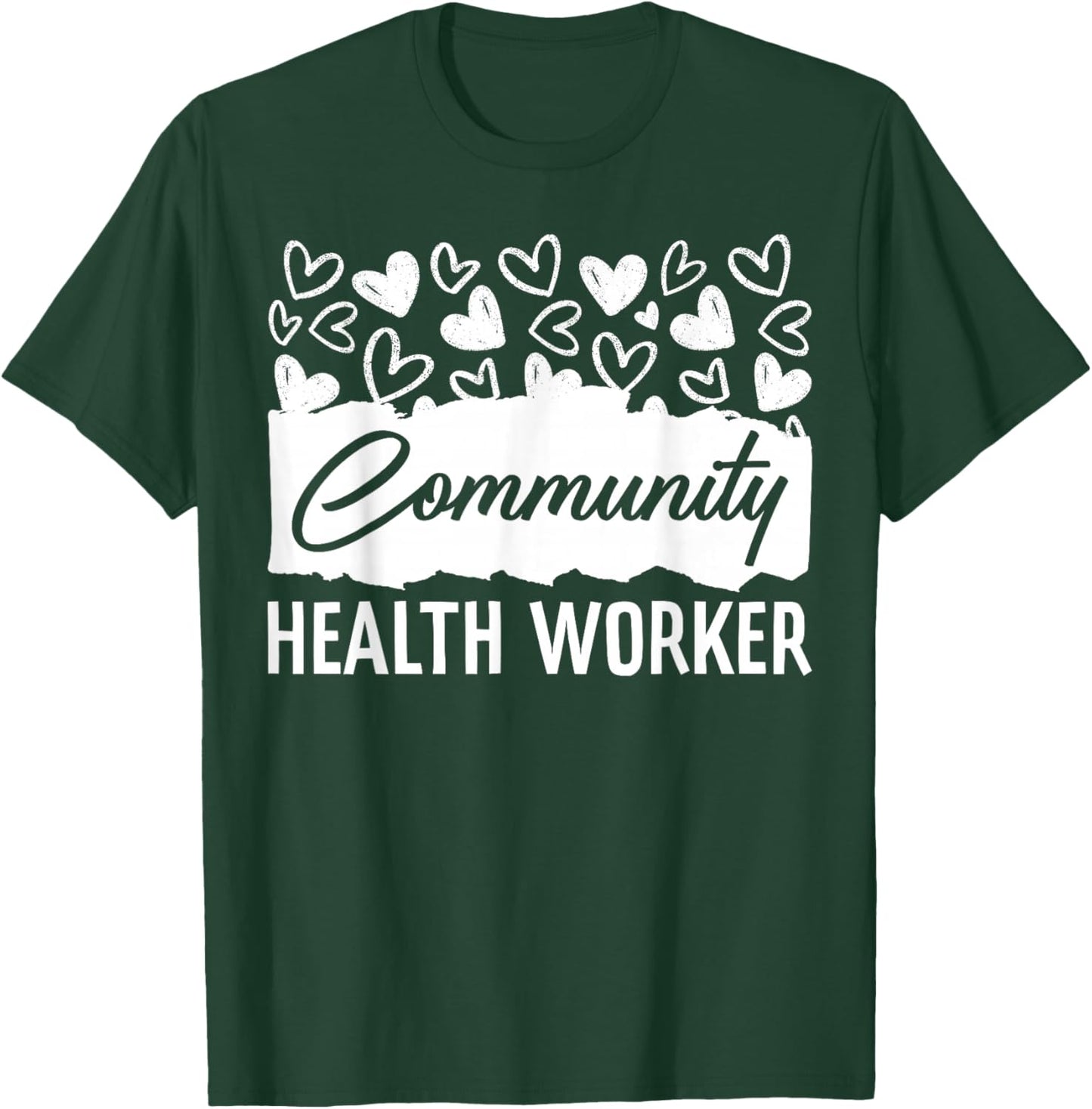 Community Health Worker Appreciation Heart T-Shirt - T-Shirt | Forest