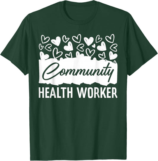 Community Health Worker Appreciation Heart T-Shirt - T-Shirt | Forest
