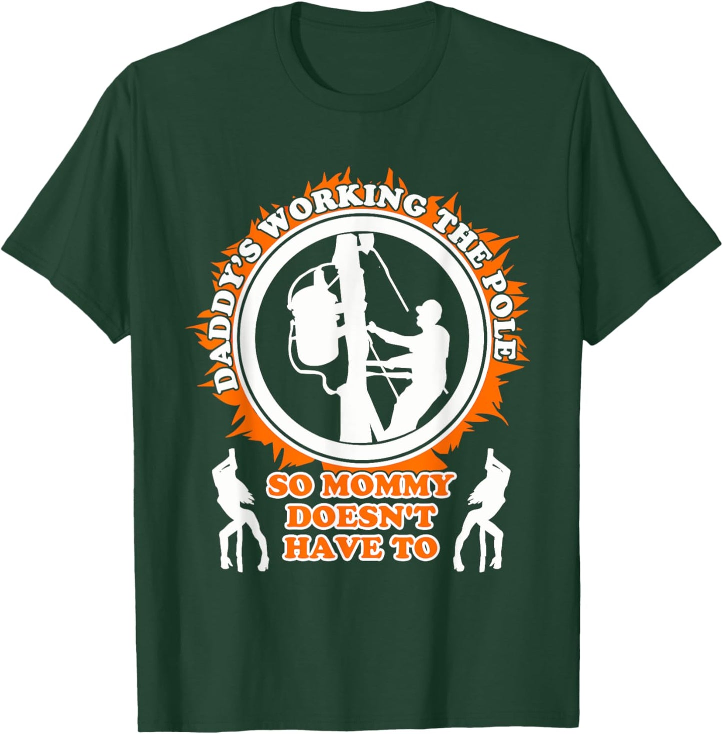 Daddy's Working The Poles, So Mommy Doesn't Have To Quote T-Shirt - T-Shirt | Forest