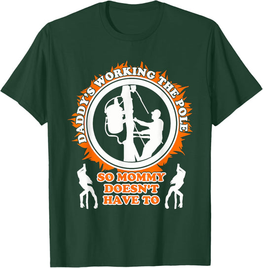 Daddy's Working The Poles, So Mommy Doesn't Have To Quote T-Shirt - T-Shirt | Forest