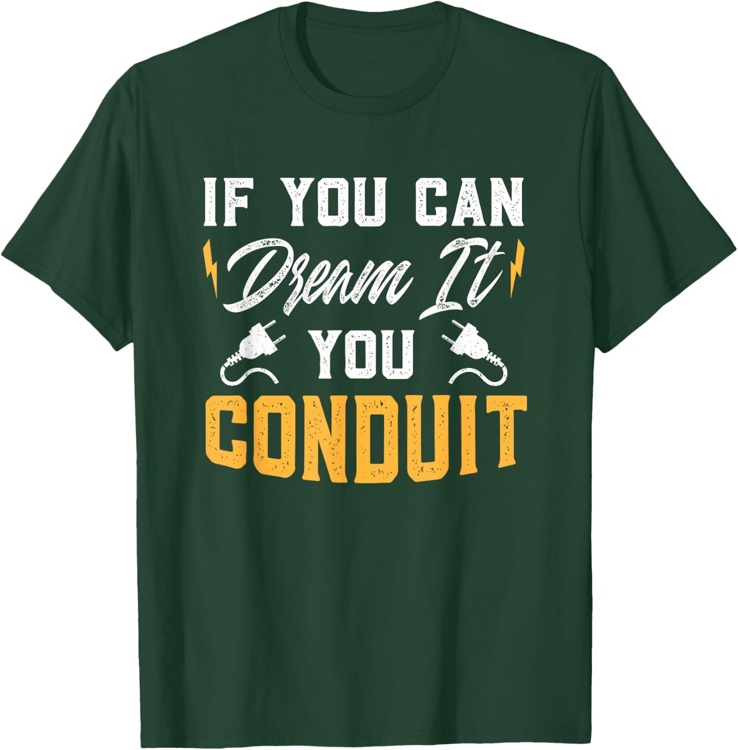 If You Can Dream It You Conduit Electrical Engineer Gift T-Shirt - T-Shirt | Forest