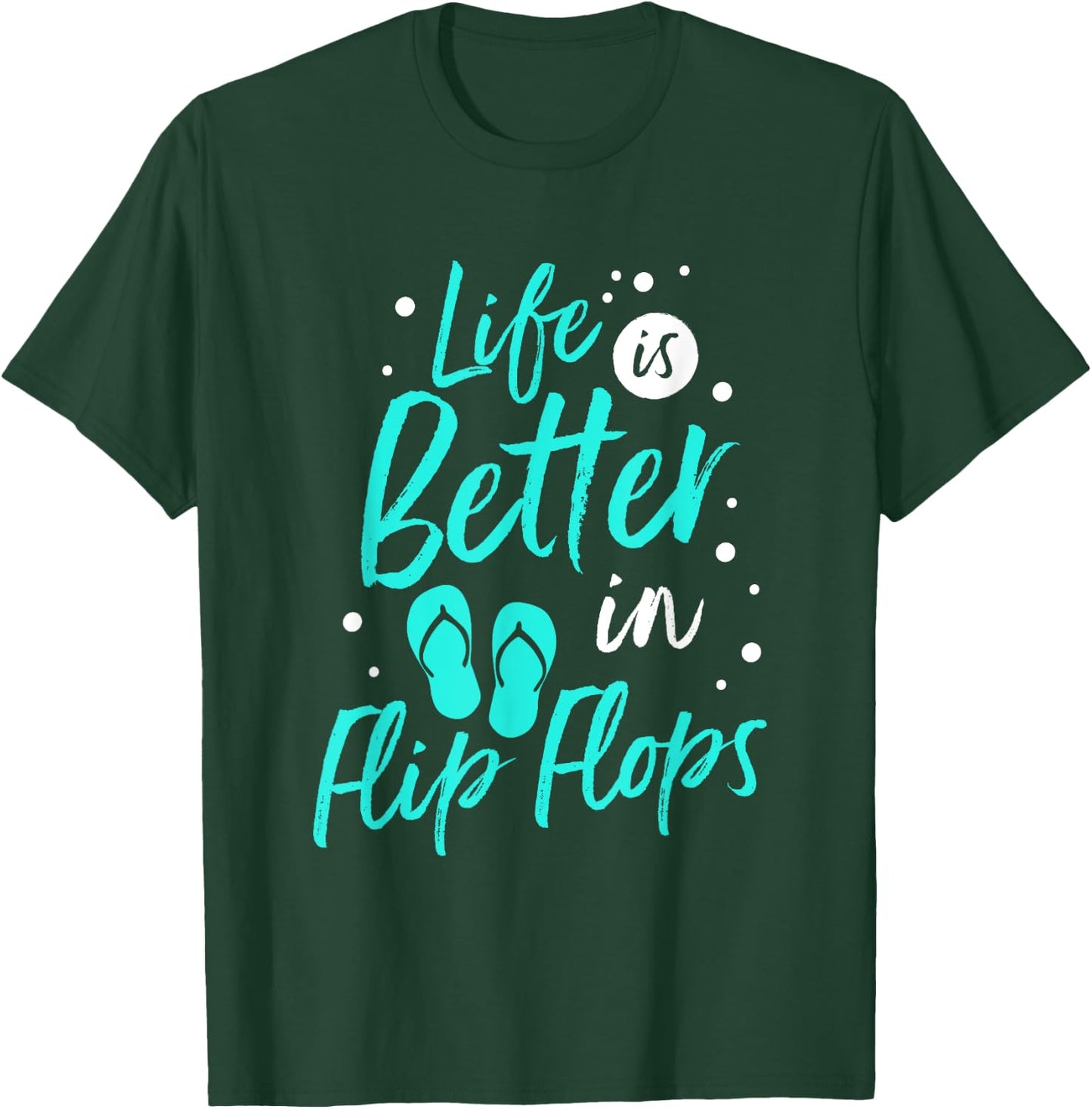 Life is Better in Flip Flops Summer Beach Garment T-Shirt - T-Shirt | Forest