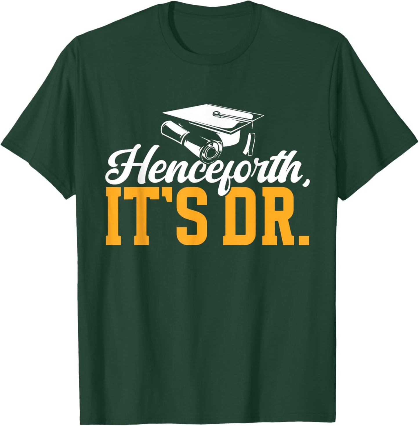 Ed.D. Graduation Henceforth It's Doctor of Education T-Shirt - T-Shirt | Forest