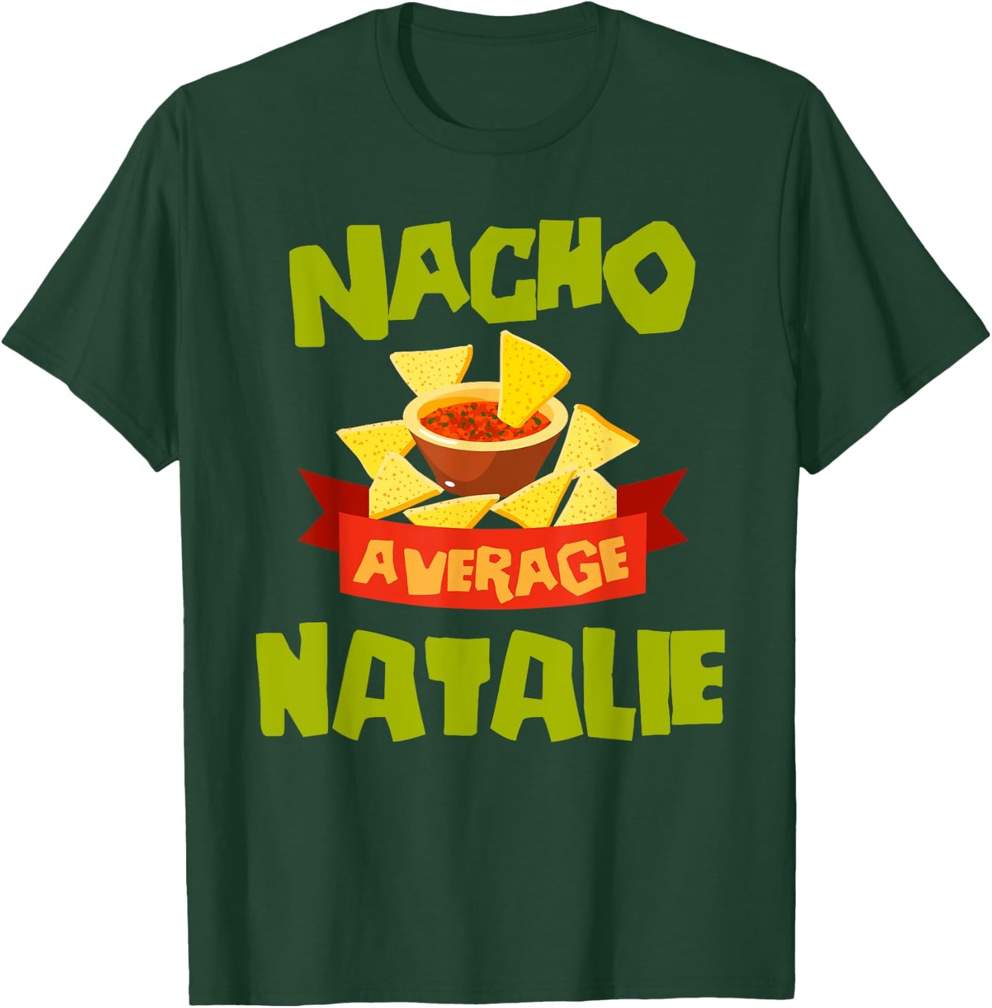 NACHO AVERAGE NATALIE Funny Birthday Personalized Name Gift T-Shirt - T-Shirt | Forest