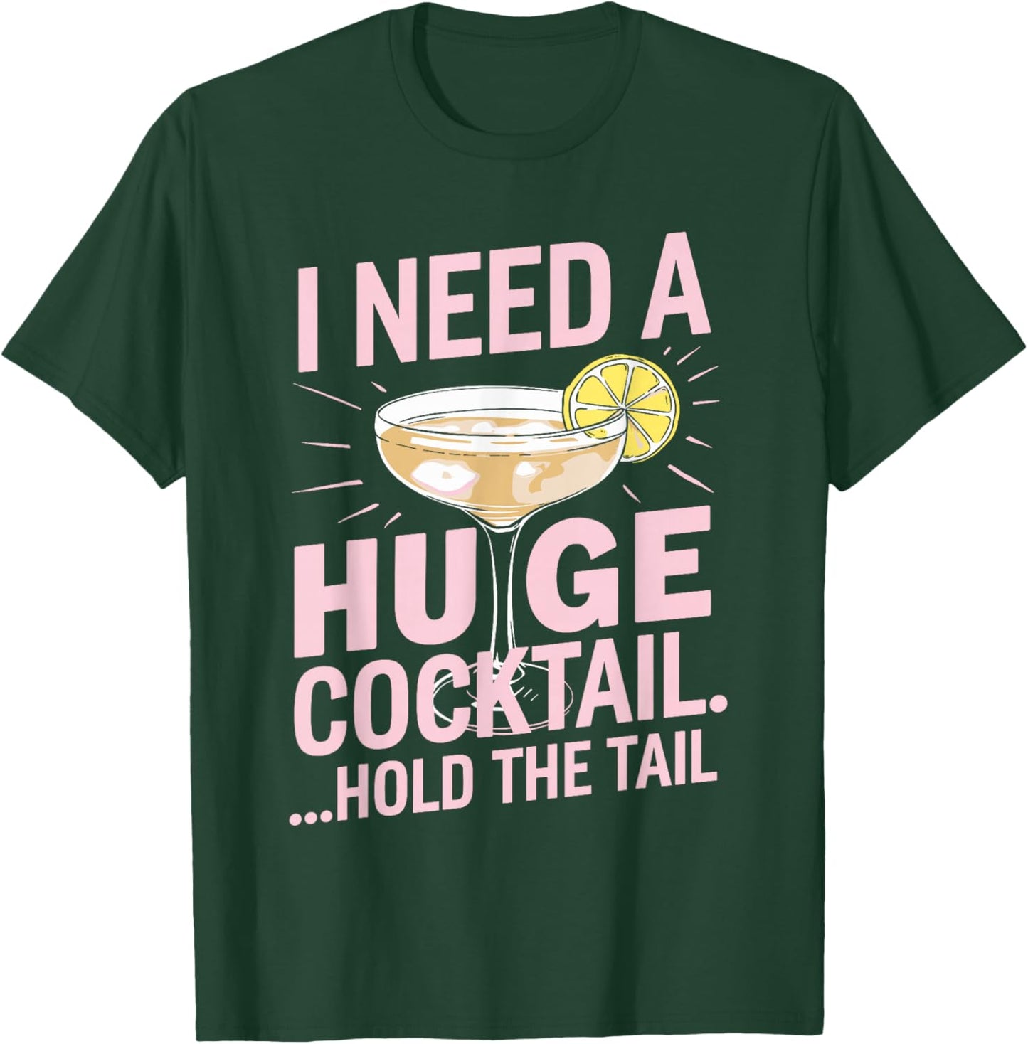 I Need a Huge Cocktail Hold the Tail Summer Drinking Humor T-Shirt - T-Shirt | Forest