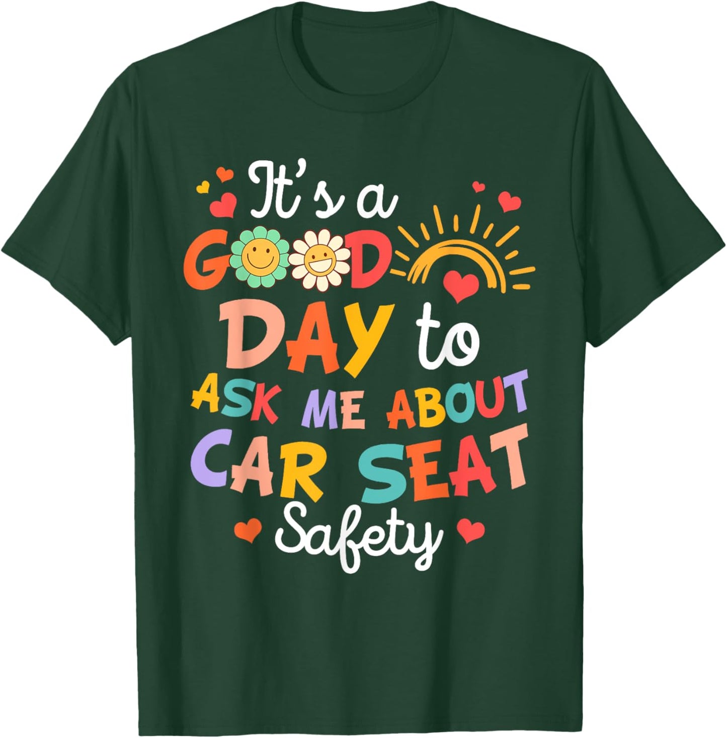 CPST Squad It's A Good Day To Ask Me About Car Seat Safety T-Shirt - T-Shirt | Forest