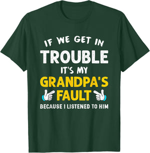 Kids If We Get In Trouble It's My Grandpa's Fault T-Shirt - T-Shirt | Forest