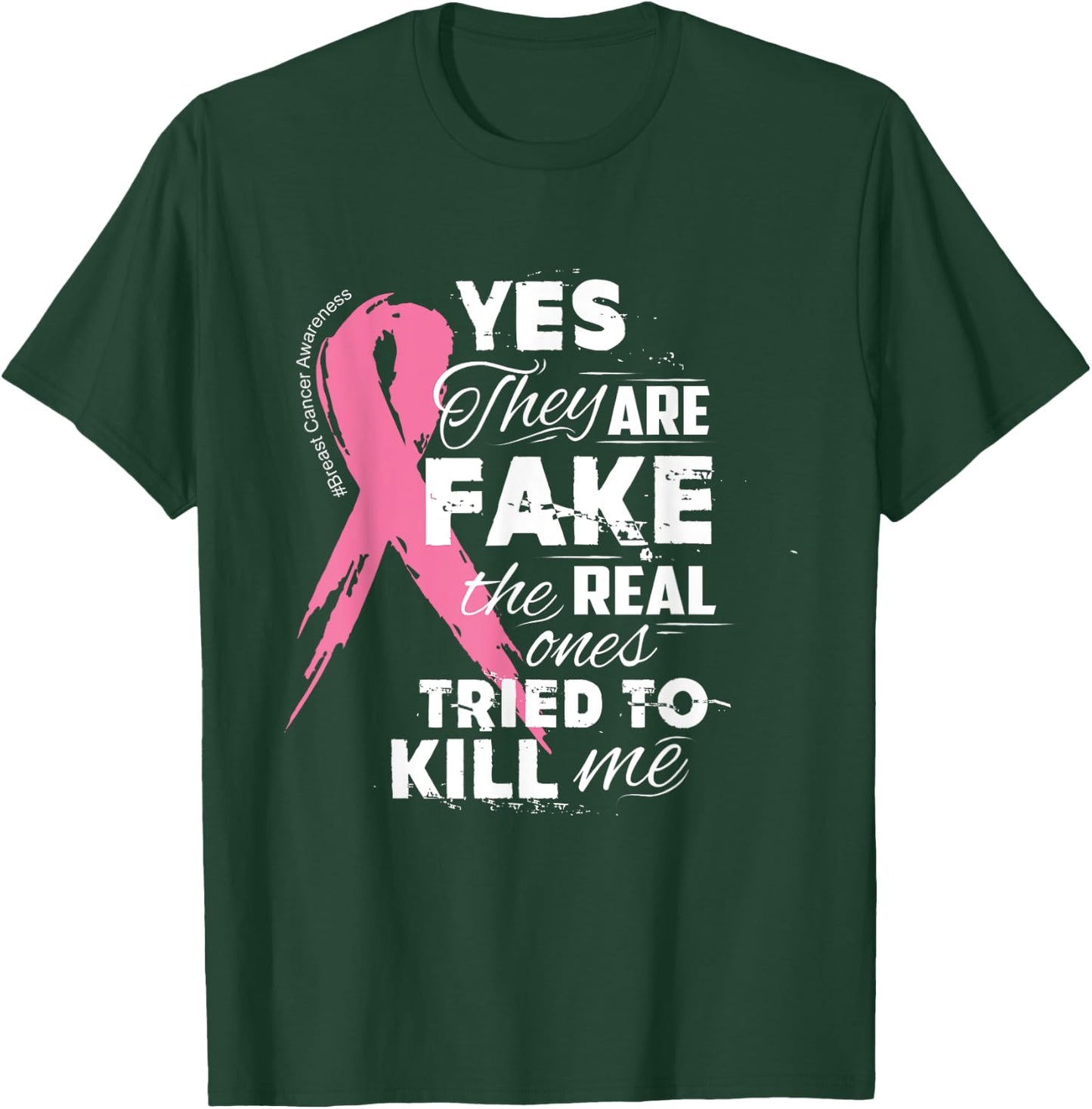 Yes They're Fake the Real Ones Tried to Kill Me T-Shirt - T-Shirt | Forest