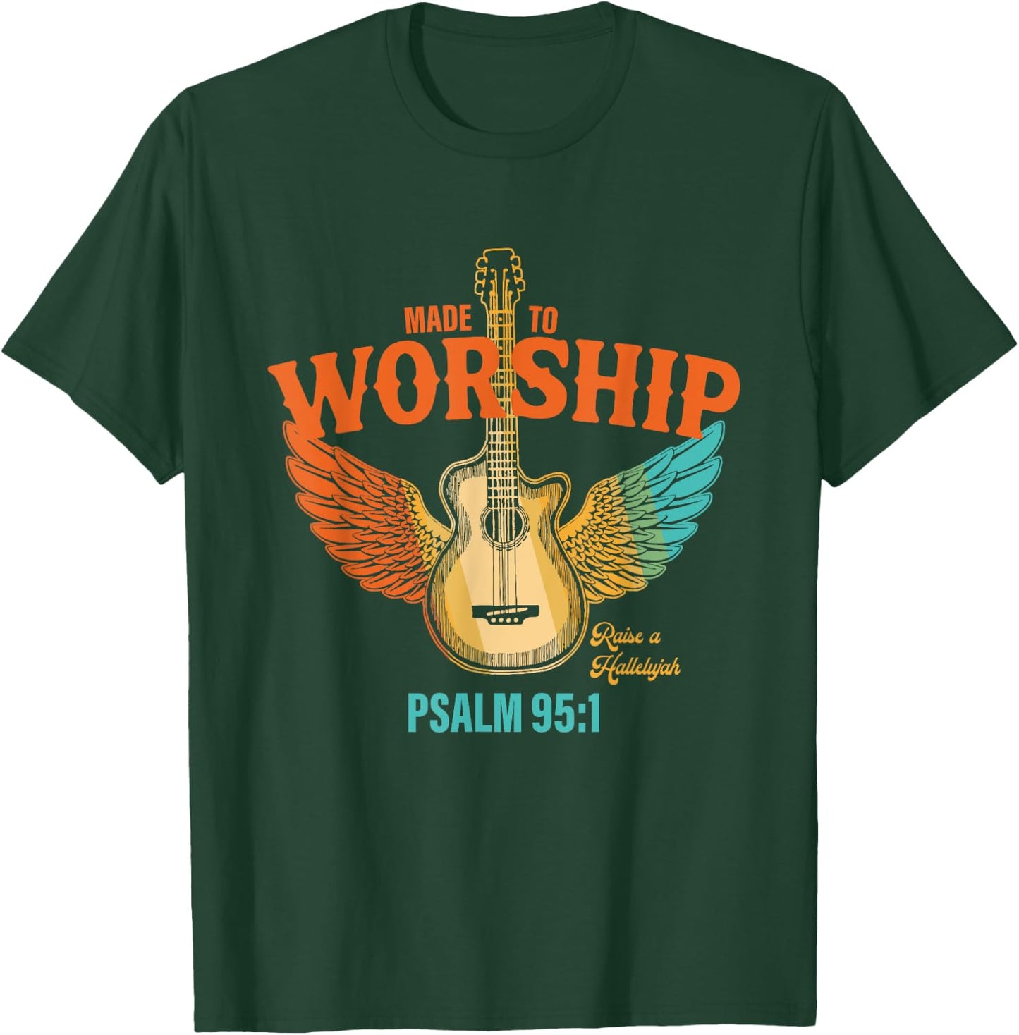 Made To Worship Raise A Hallelujah Psalm 95:1 Vintage Design T-Shirt - T-Shirt | Forest