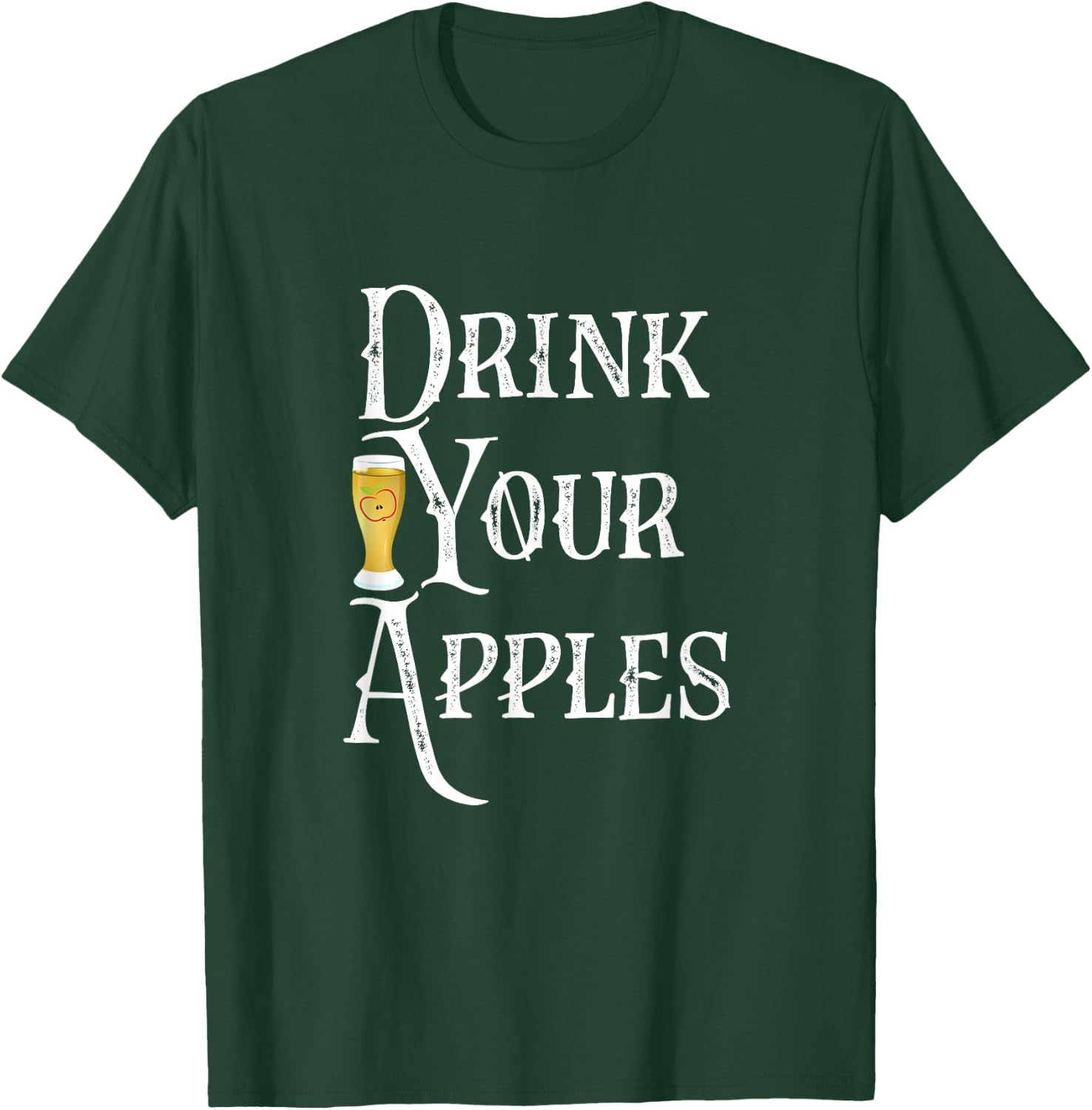 Drink Your Apples Hard Cider Funny Brewer Drinking Gift T-Shirt - T-Shirt | Forest