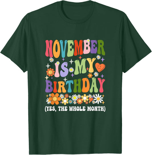 November Is My Birthday Yes The Whole Month Birthday Groovy T-Shirt - T-Shirt | Forest