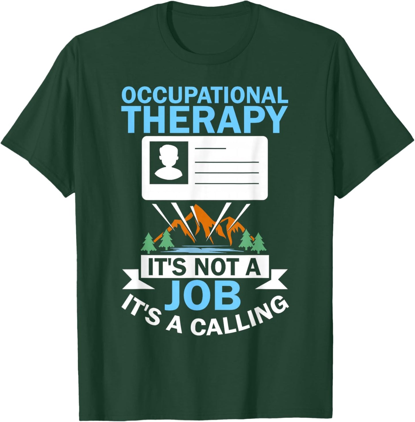 It's a Calling OTA COTA Healthcare OTR Occupational Therapy T-Shirt - T-Shirt | Forest