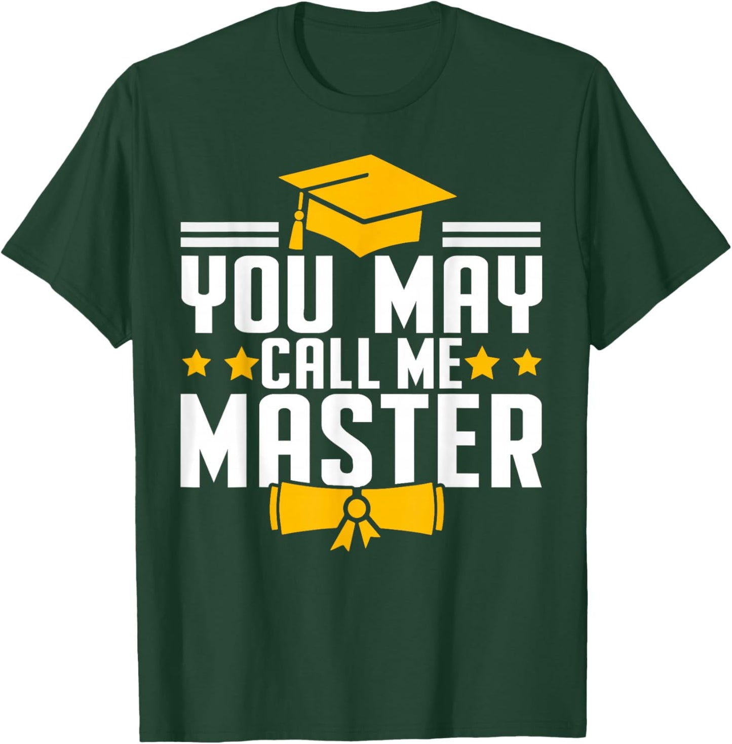 Masters Degree Graduation 2026 You May Call Me Master T-Shirt - T-Shirt | Forest