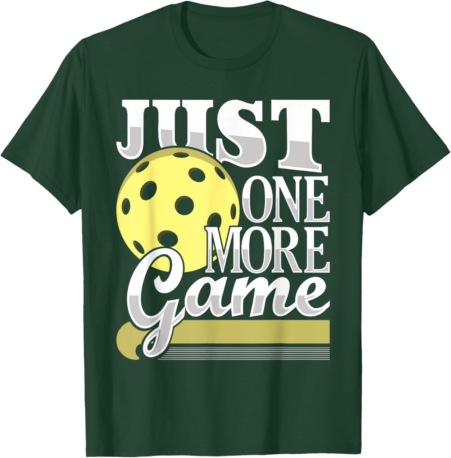 Just One More Game - Funny Pickleball Player Paddleball T-Shirt - T-Shirt | Forest