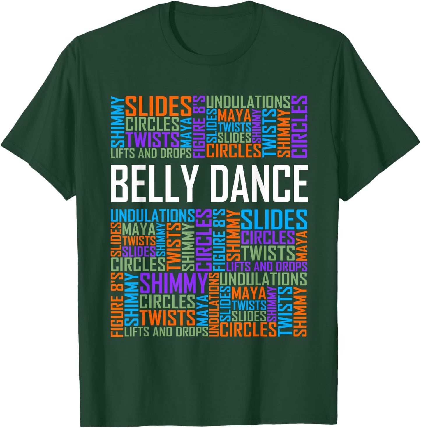 Belly Dance Lover Gift Belly Dancer Words Gifts T-Shirt - T-Shirt | Forest