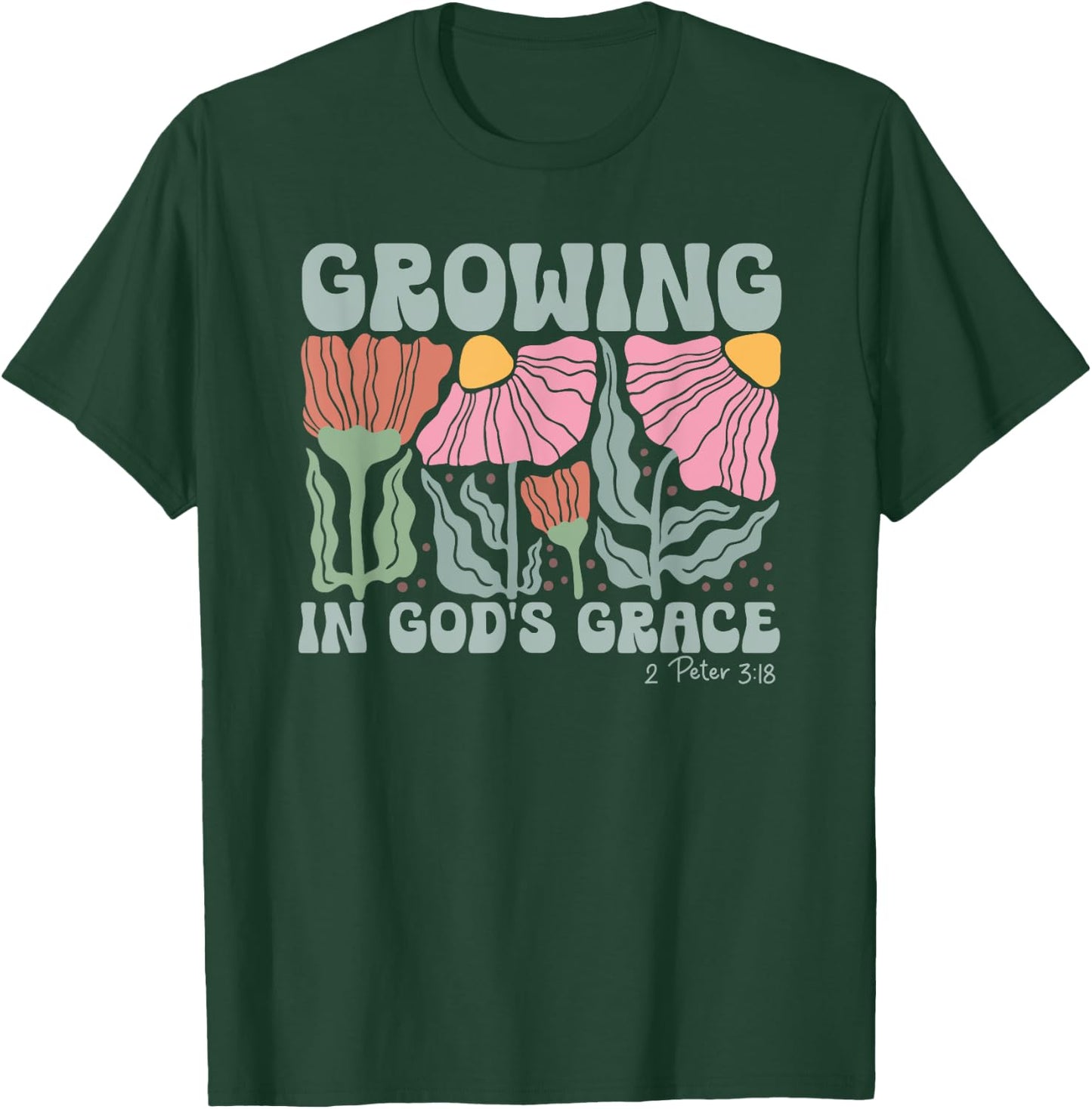 Growing In God's Grace 2 Peter 3:18 Bible Verse Gift T-Shirt - T-Shirt | Forest